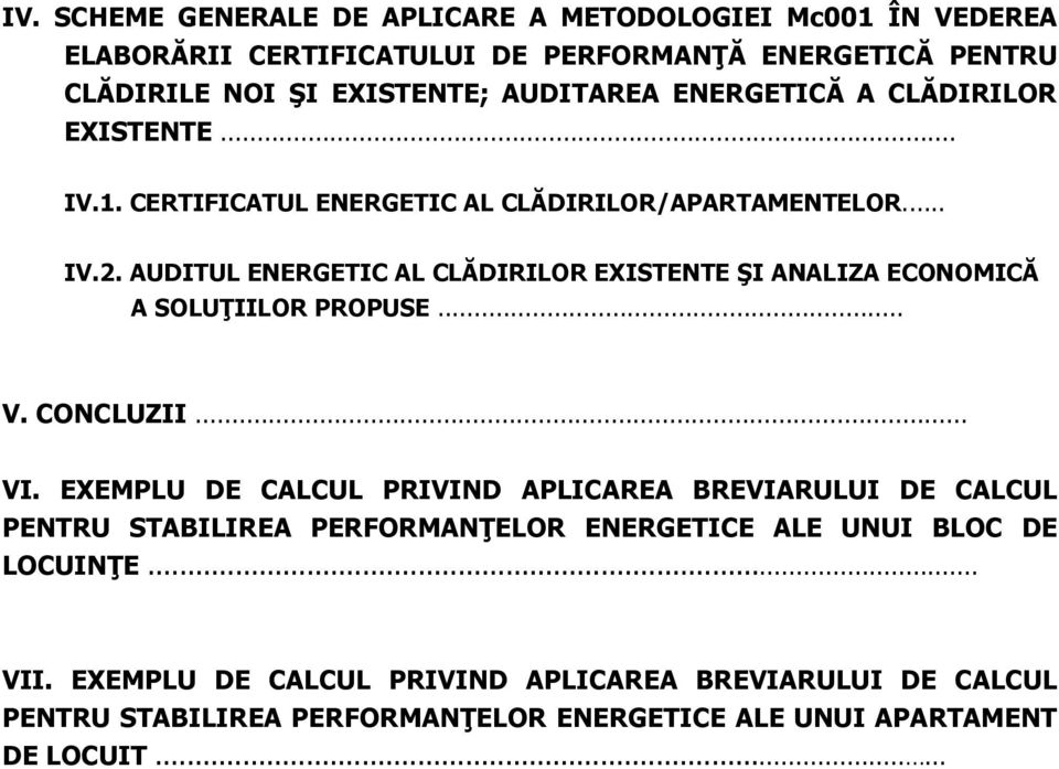 AUDITUL ENERGETIC AL CLĂDIRILOR EXISTENTE ŞI ANALIZA ECONOMICĂ A SOLUłIILOR PROPUSE... V. CONCLUZII... VI.