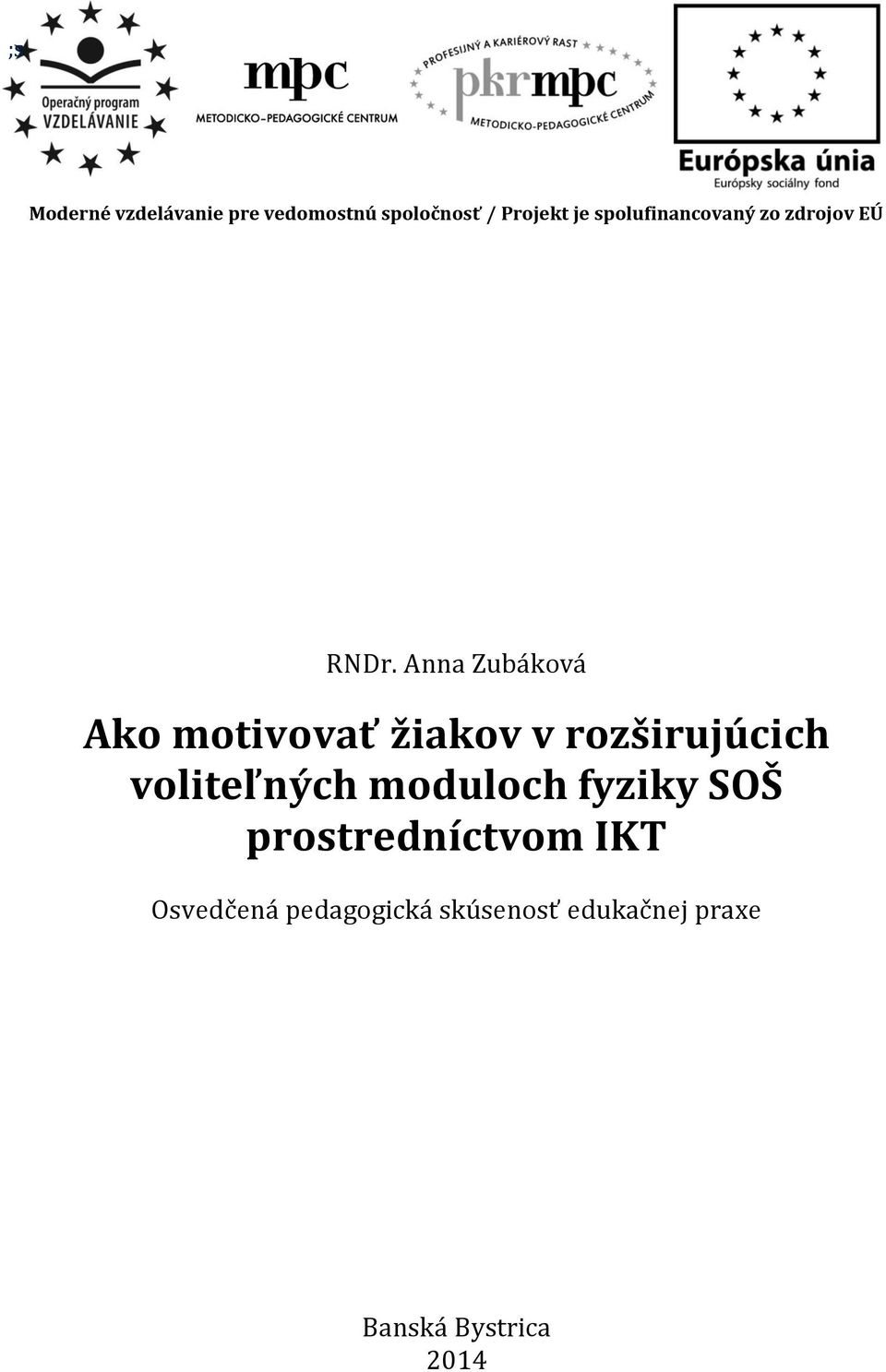 Anna Zubáková Ako motivovať žiakov v rozširujúcich voliteľných