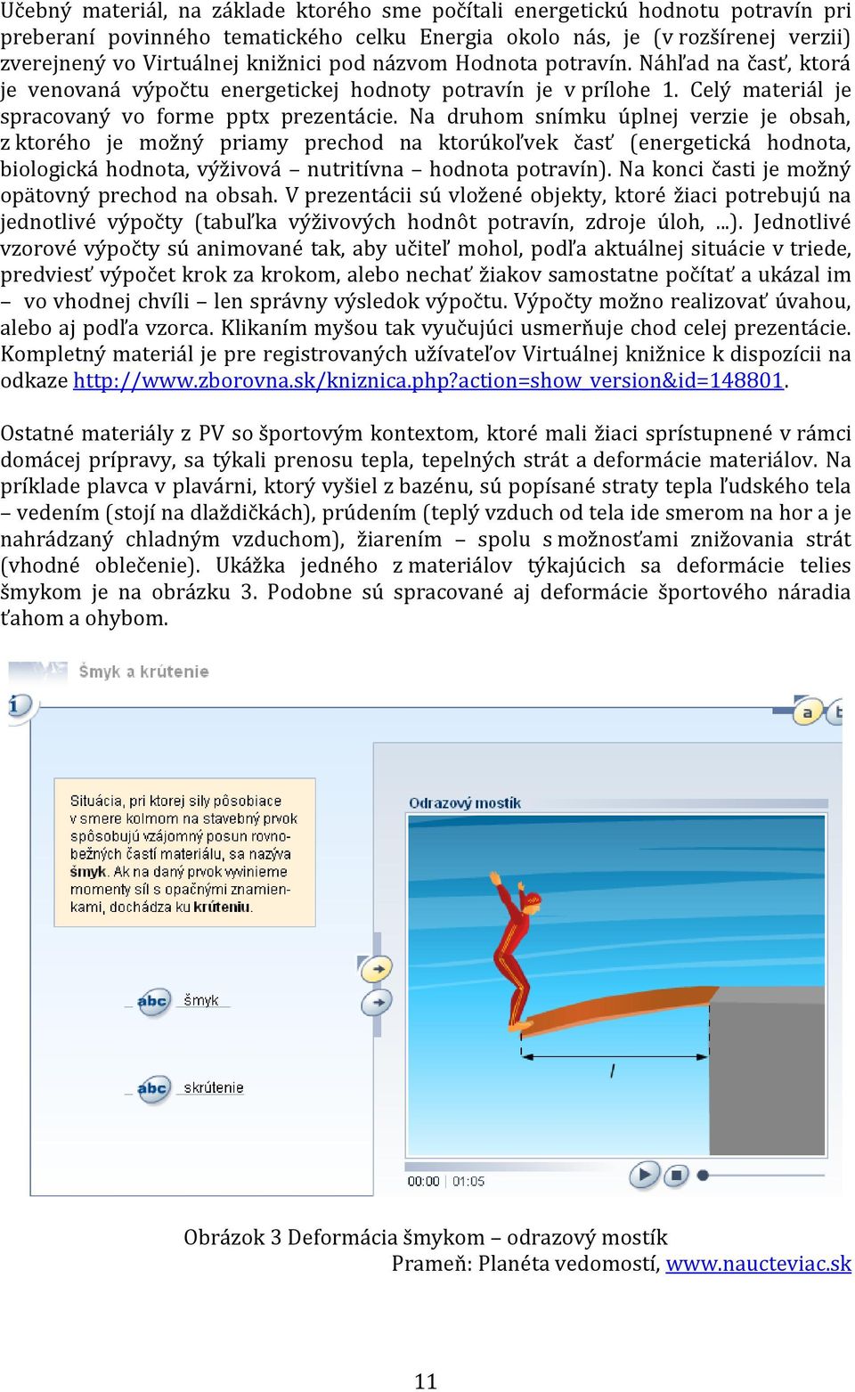 Na druhom snímku úplnej verzie je obsah, z ktorého je možný priamy prechod na ktorúkoľvek časť (energetická hodnota, biologická hodnota, výživová nutritívna hodnota potravín).