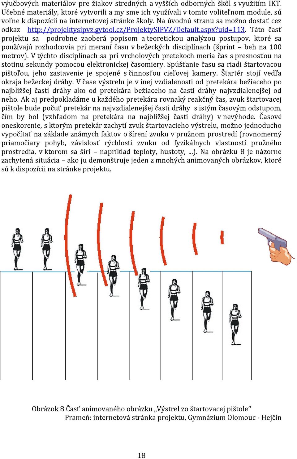 Na úvodnú stranu sa možno dostať cez odkaz http://projektysipvz.gytool.cz/projektysipvz/default.aspx?uid=113.