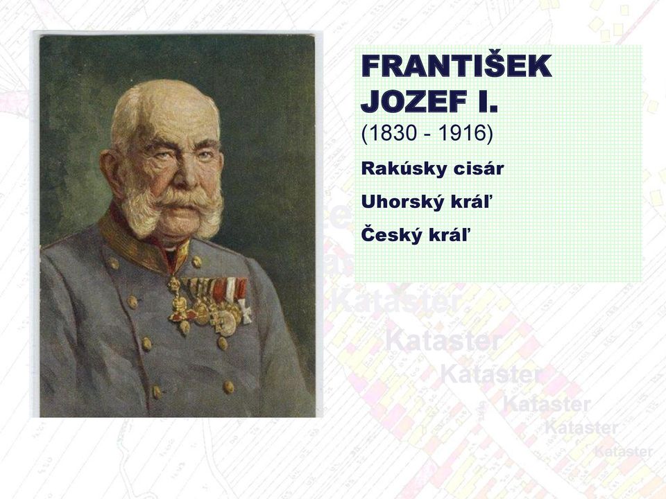 (1830-1916) Rakúsky cisár Uhorský kráľ
