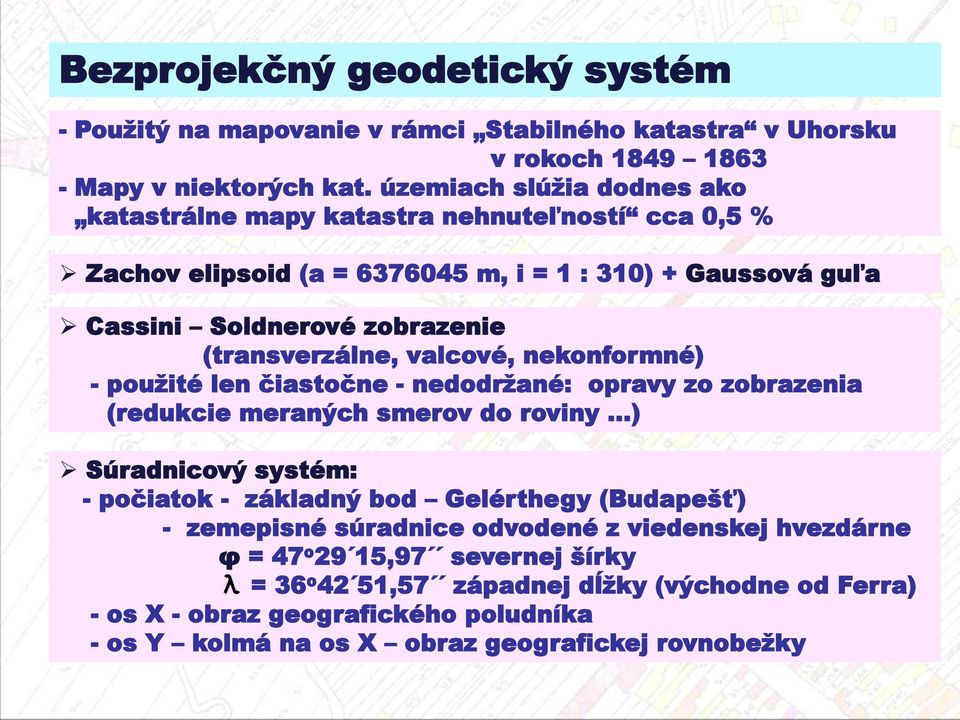 valcové, nekonformné) - pouţité len čiastočne - nedodrţané: opravy zo zobrazenia (redukcie meraných smerov do roviny.