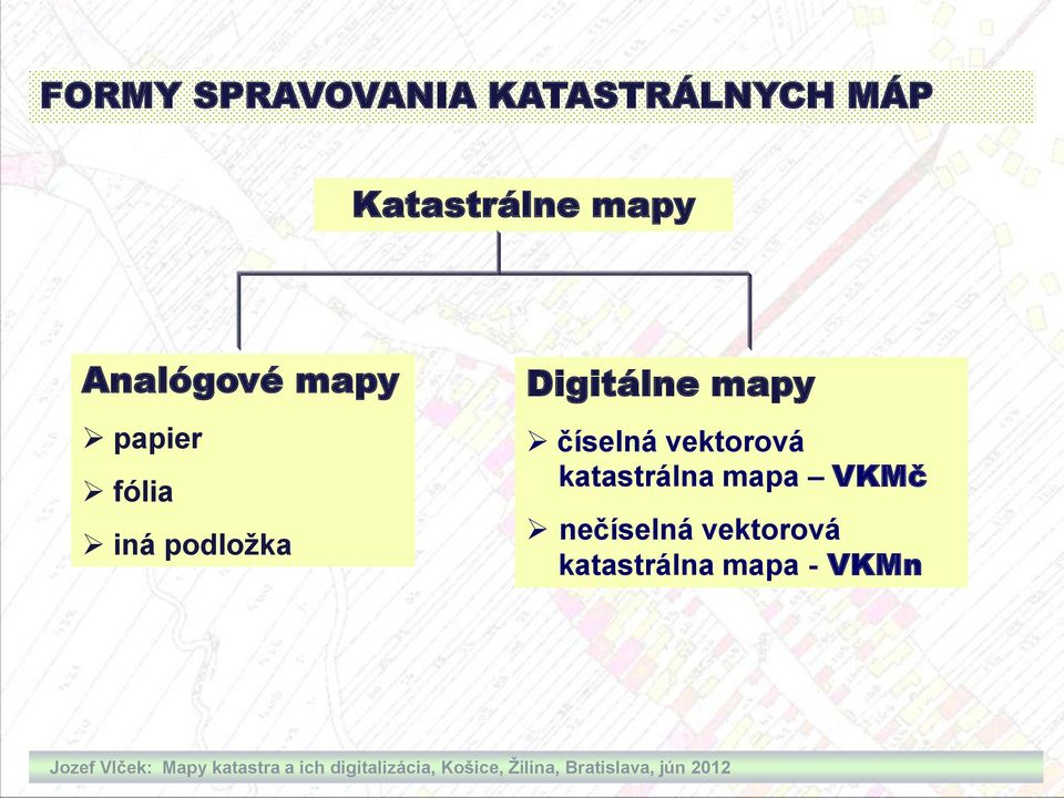 katastrálna mapa VKMč nečíselná vektorová katastrálna mapa - VKMn