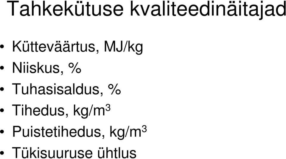 Tuhasisaldus, % Tihedus, kg/m 3