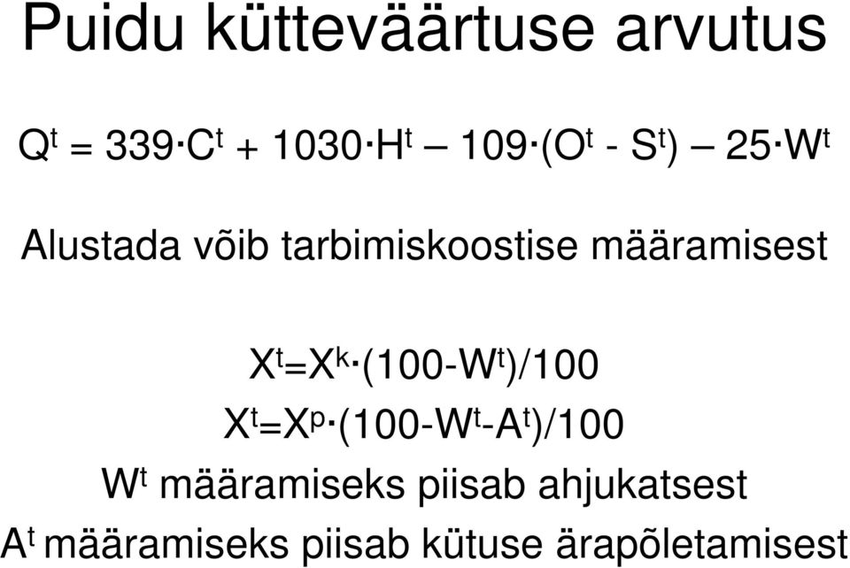 =X k (100-Wt )/100 X t =X p (100-Wt -A t )/100 W t määramiseks