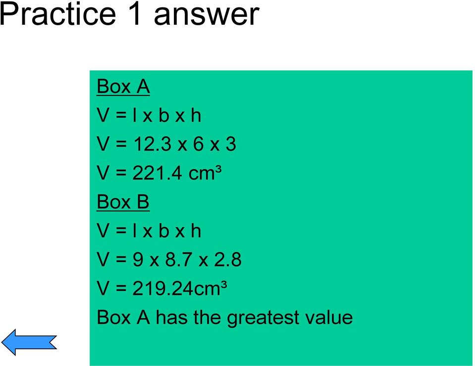 4 cm³ Box B V = l x b x h V = 9 x 8.