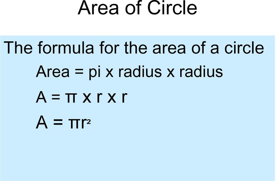 circle Area = pi x radius