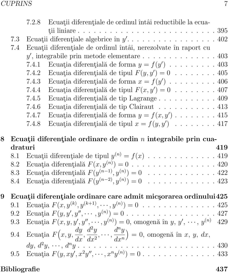 ....... 45 7.4.3 Ecuţi diferenţilă de form x = f(y )......... 46 7.4.4 Ecuţi diferenţilă de tipul F (x, y ) =........ 47 7.4.5 Ecuţi diferenţilă de tip Lgrnge........... 49 7.4.6 Ecuţi diferenţilă de tip Clirut.