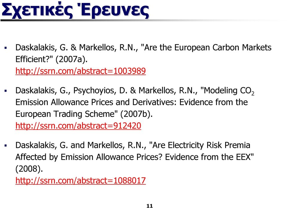 , "Modeling CΟ 2 Emission Allowance Prices and Derivatives: Evidence from the European Trading Scheme" (2007b). http://ssrn.