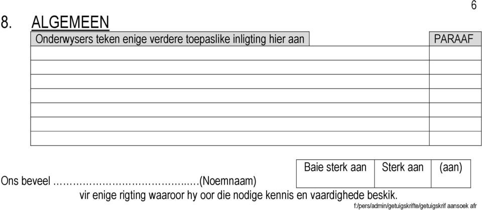 ..(noemnaam) vir enige rigting waaroor hy oor die nodige kennis