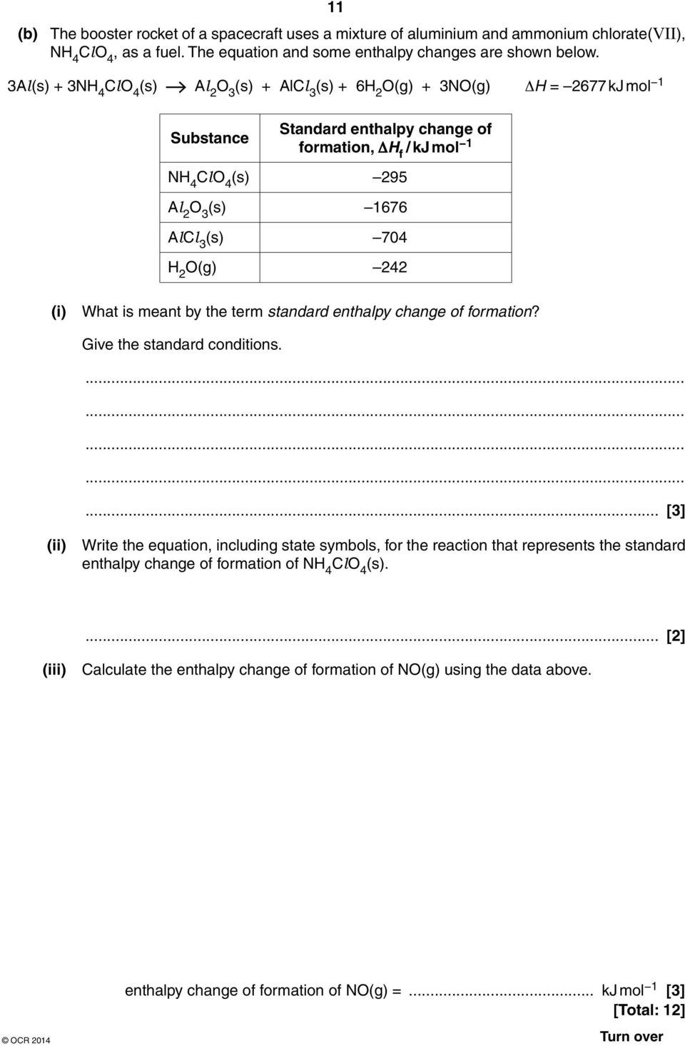 (s) 704 H 2 O(g) 242 (i) What is meant by the term standard enthalpy change of formation? Give the standard conditions.