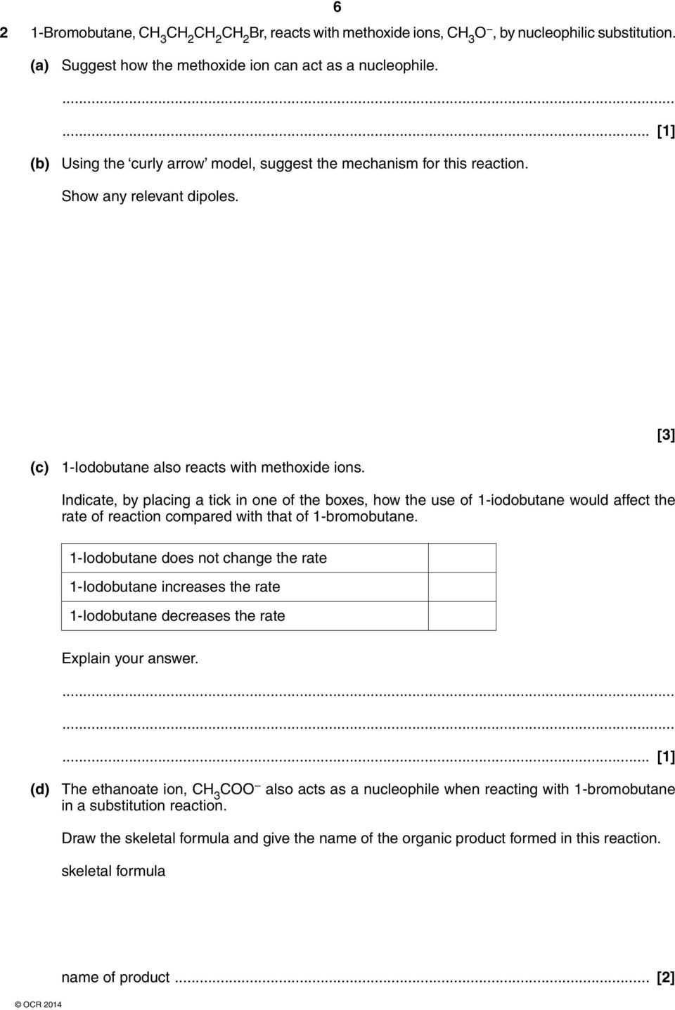 Indicate, by placing a tick in one of the boxes, how the use of 1-iodobutane would affect the rate of reaction compared with that of 1-bromobutane.