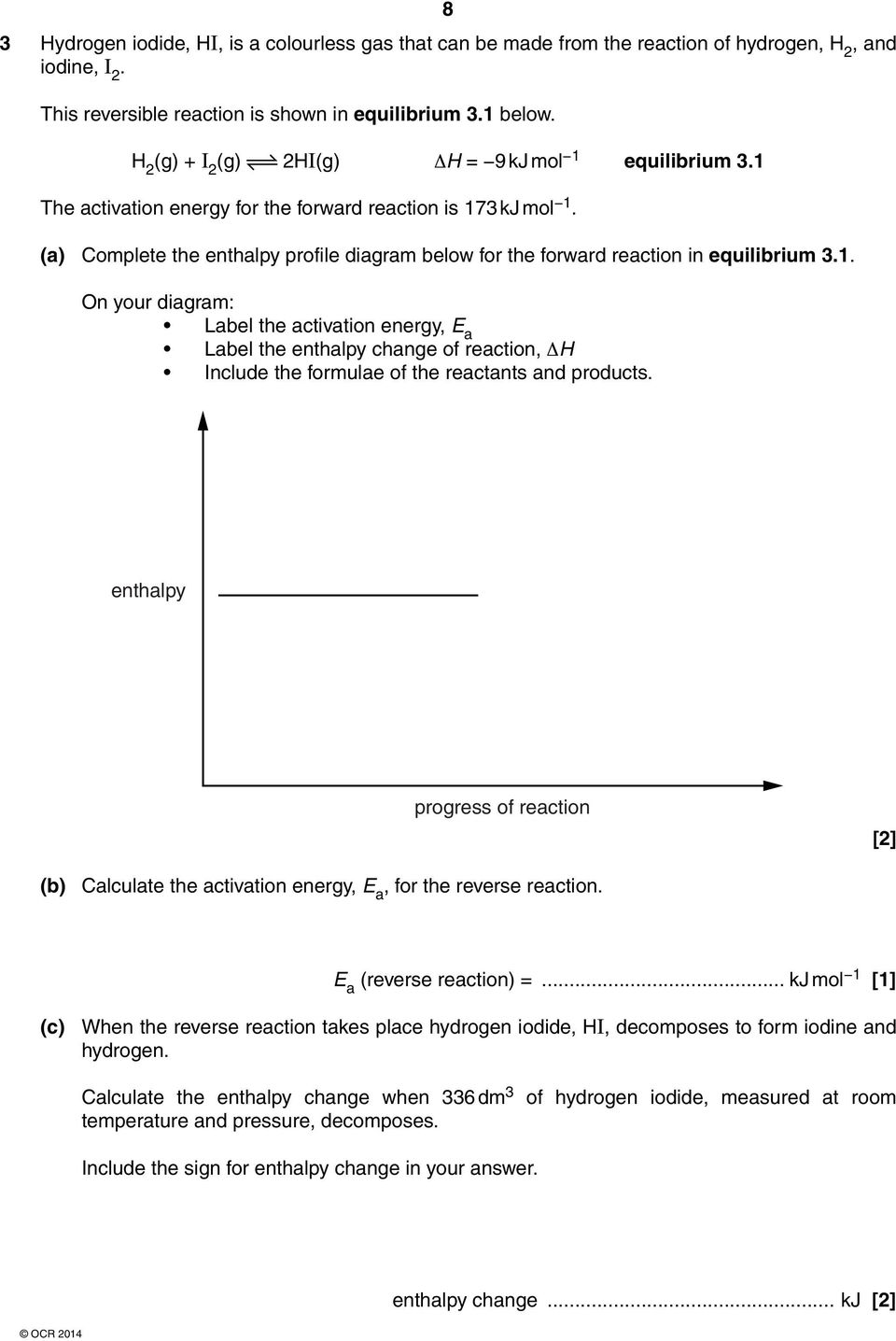 (a) Complete the enthalpy profile diagram below for the forward reaction in equilibrium 3.1.
