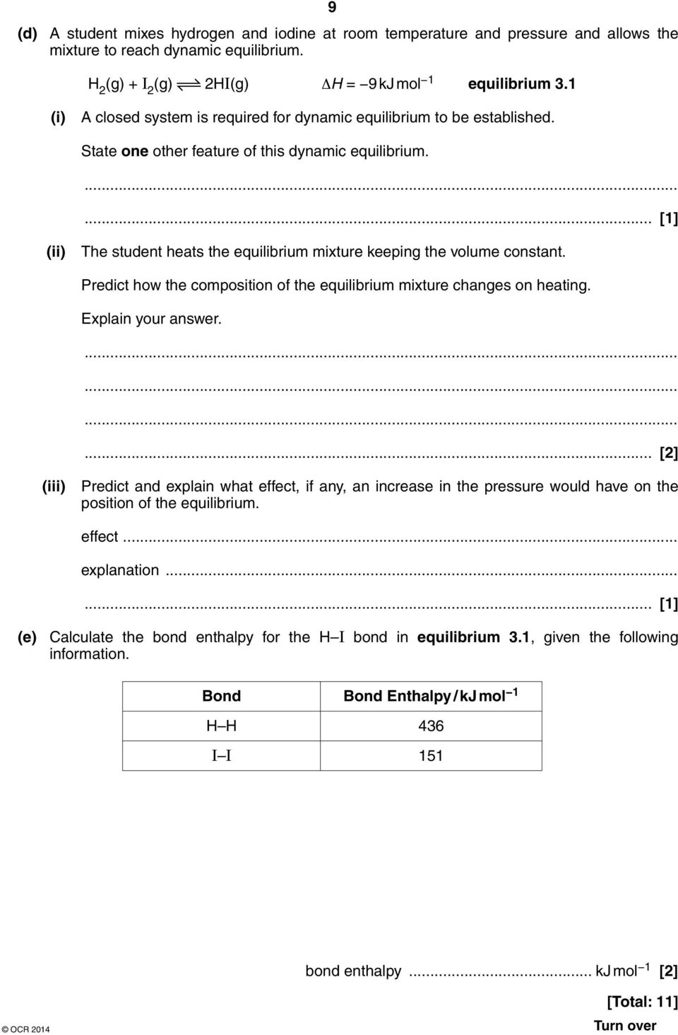(ii) The student heats the equilibrium mixture keeping the volume constant. Predict how the composition of the equilibrium mixture changes on heating. Explain your answer.