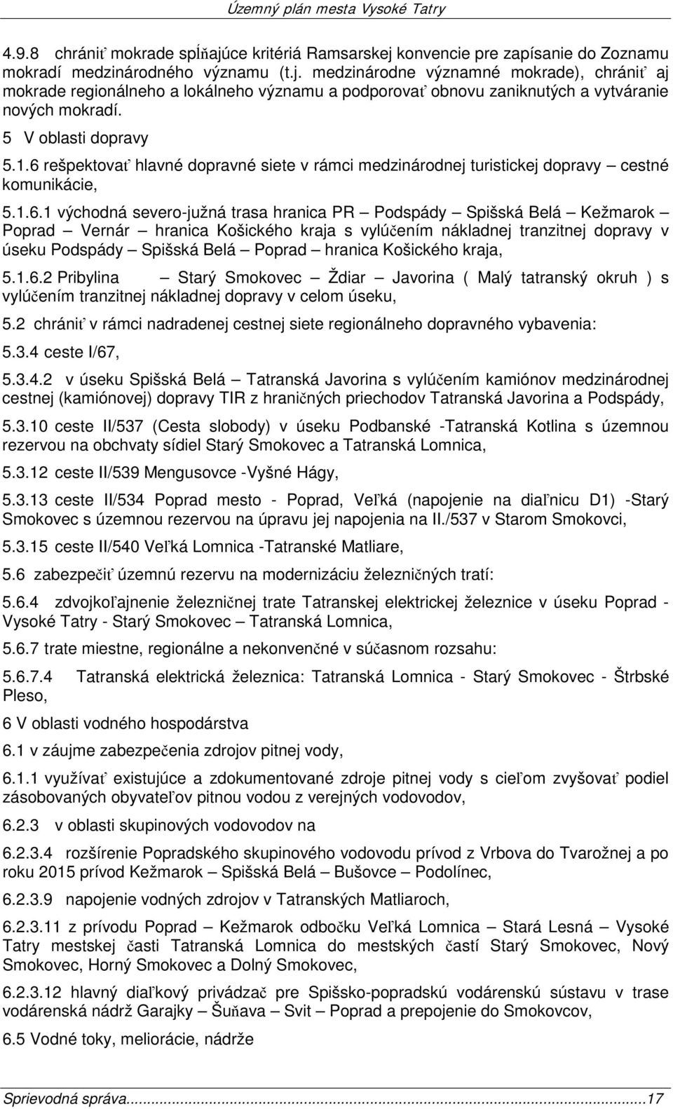 rešpektovať hlavné dopravné siete v rámci medzinárodnej turistickej dopravy cestné komunikácie, 5.1.6.