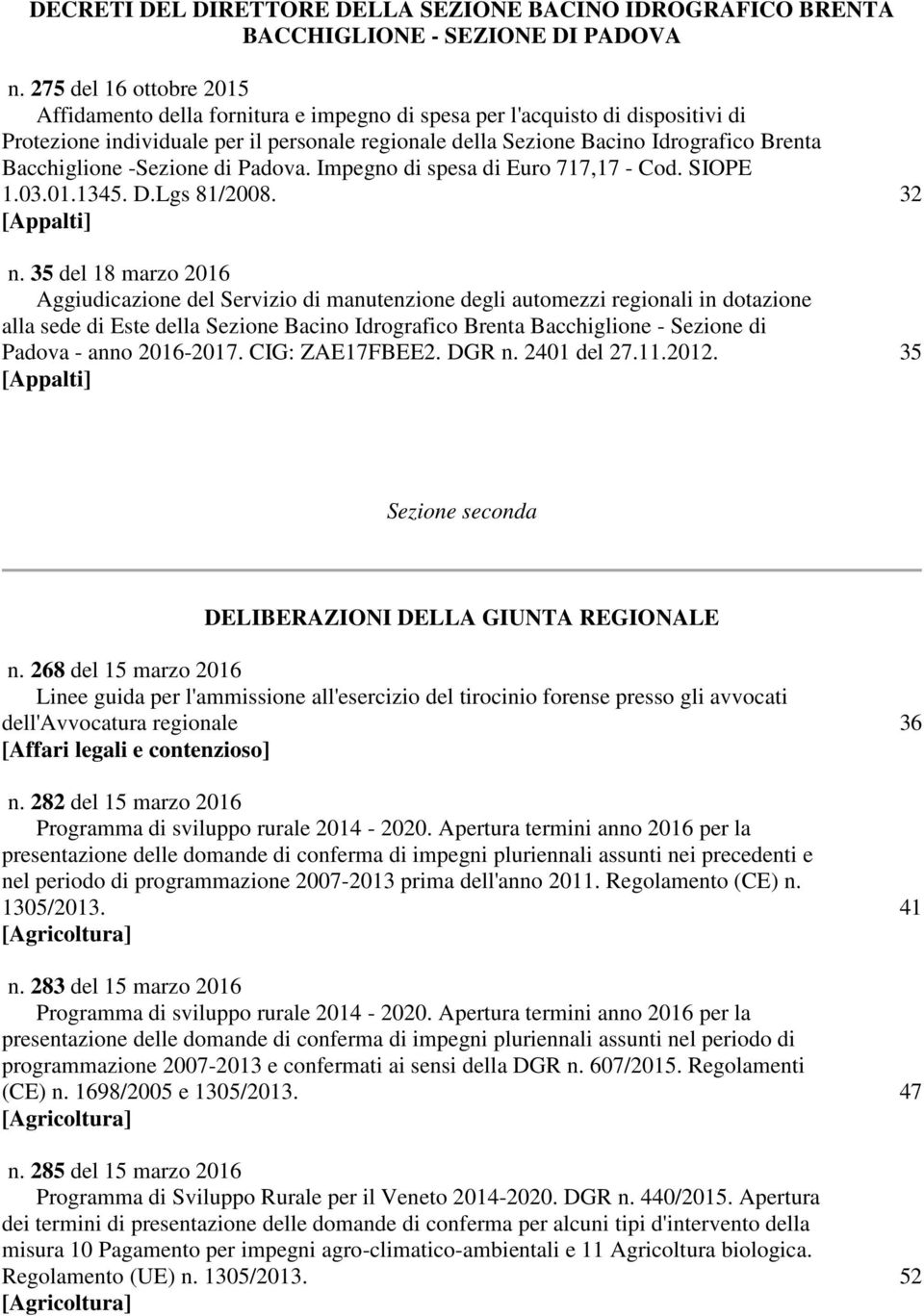 Bacchiglione -Sezione di Padova. Impegno di spesa di Euro 717,17 - Cod. SIOPE 1.03.01.1345. D.Lgs 81/2008. 32 [Appalti] n.