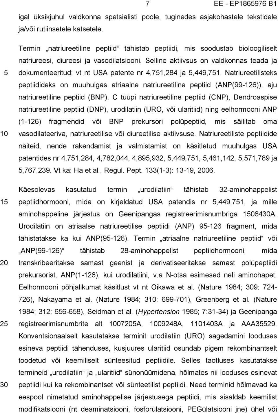 Selline aktiivsus on valdkonnas teada ja dokumenteeritud; vt nt USA patente nr 4,751,284 ja 5,449,751.