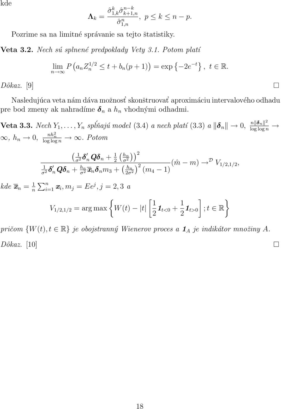 Veta 3.3. Nech Y,..., Y n spĺňajú model (3.4) a nech platí (3.3) a δ n 0,, h n 0, nh 2 n log log n.