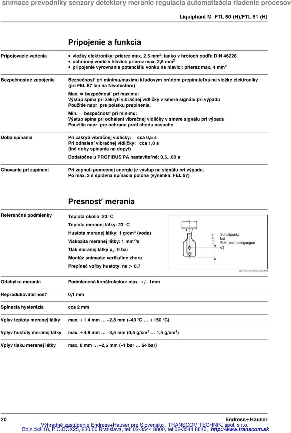 4 mm 2 Bezpečnostné zapojenie Bezpečnost pri minimu/maximu k udovým prúdom prepínate ná na vložke elektroniky (pri FEL 57 len na Nivotesteru) Max.