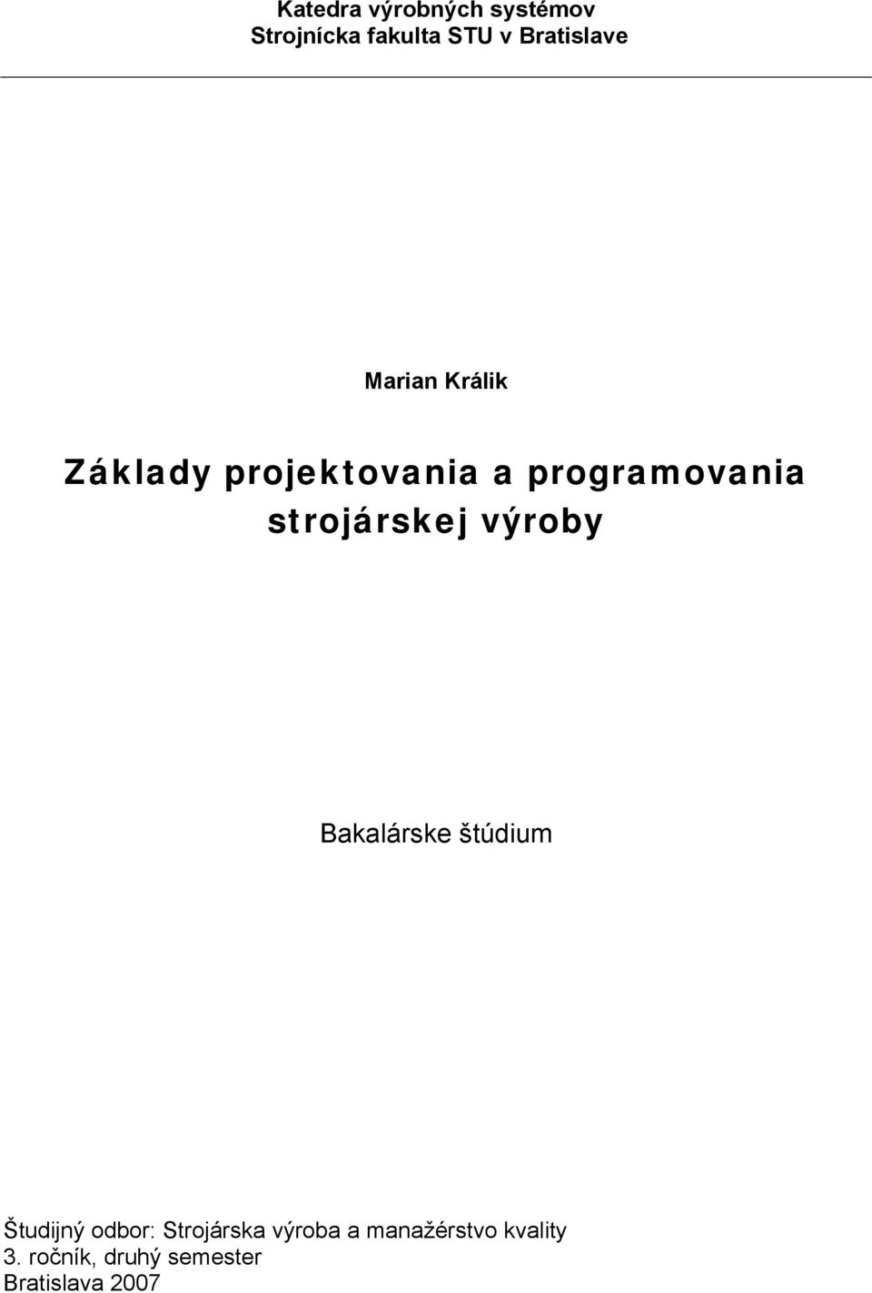 programovania strojárskej výroby Bakalárske štúdium Študijný