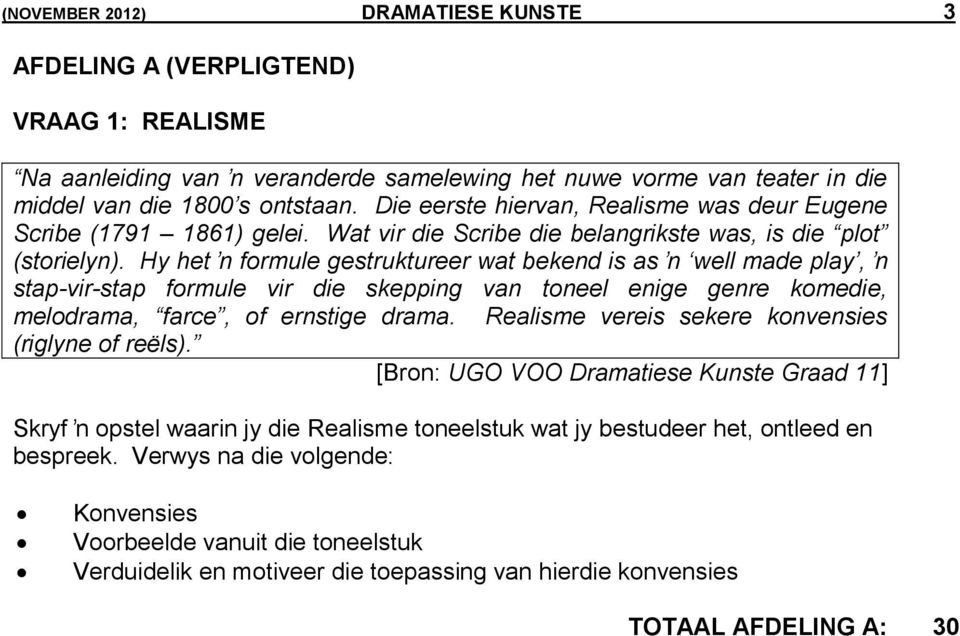 Hy het ŉ formule gestruktureer wat bekend is as ŉ well made play, ŉ stap-vir-stap formule vir die skepping van toneel enige genre komedie, melodrama, farce, of ernstige drama.