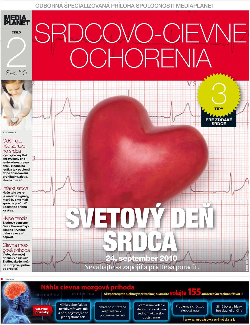 Spoznajte príznaky včas. Hypertenzia Zistite, v čom spočíva zákernosť vysokého krvného tlaku a ako s ním bojovať. Cievna mozgová príhoda Viete, aké sú jej príznaky a riziká?