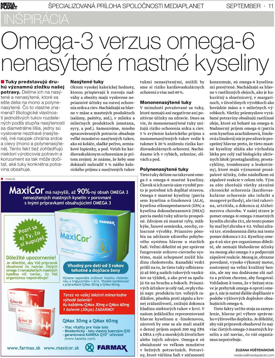 Biologické vlastnosti jednotlivých tukov rozdelených podľa stupňa nasýtenosti sa diametrálne líšia, jedny sú vyslovene nezdravé (nasýtené), iné naopak chránia srdce a cievy (mono a polynenasýtené).