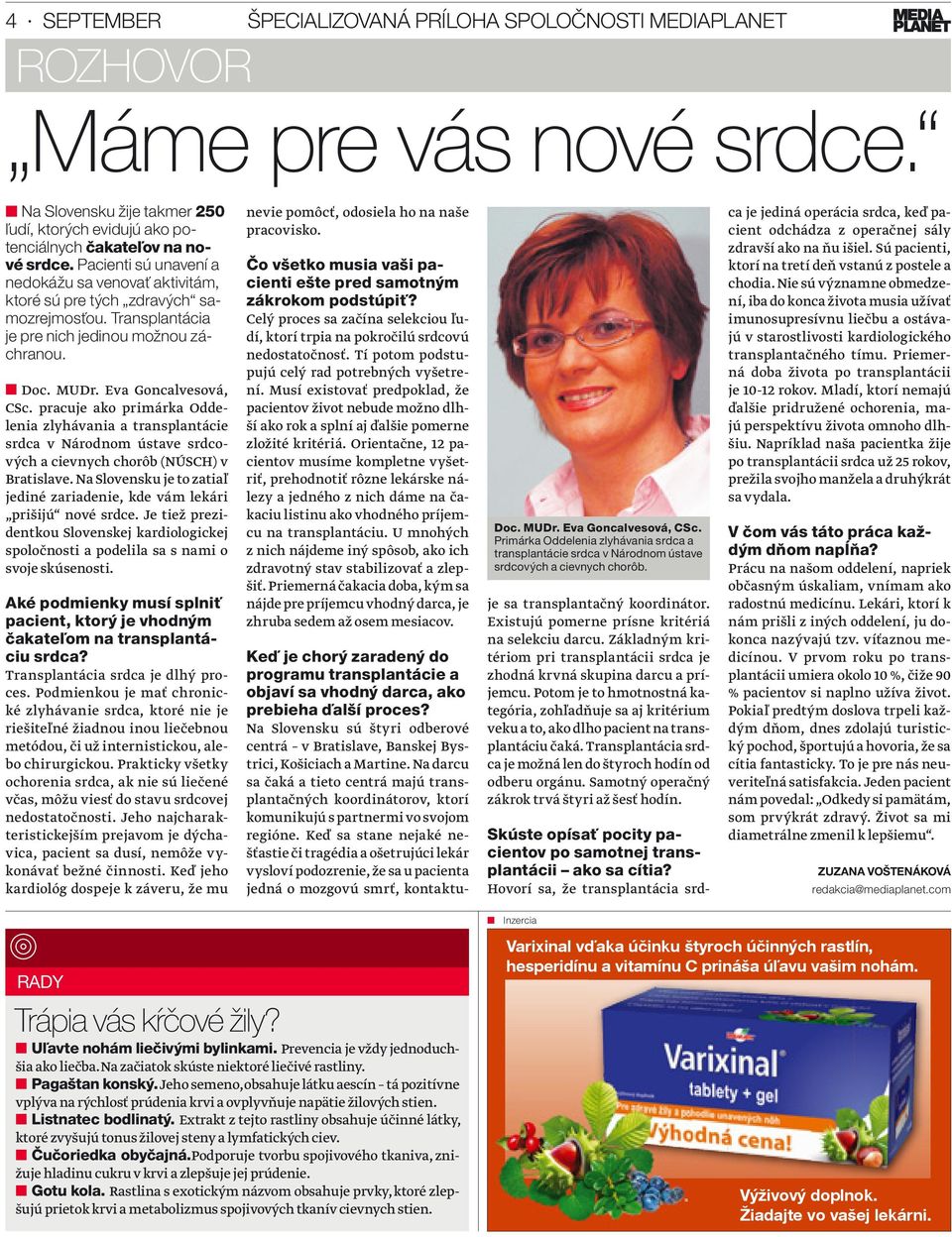 pracuje ako primárka Oddelenia zlyhávania a transplantácie srdca v Národnom ústave srdcových a cievnych chorôb (NÚSCH) v Bratislave.