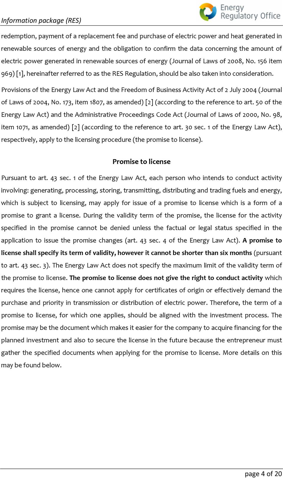 Provisions of the Energy Law Act and the Freedom of Business Activity Act of 2 July 2004 (Journal of Laws of 2004, No. 173, item 1807, as amended) [2] (according to the reference to art.