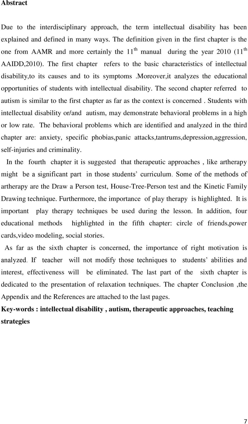 Σhe first chapter refers to the basic characteristics of intellectual disability,to its causes and to its symptoms.