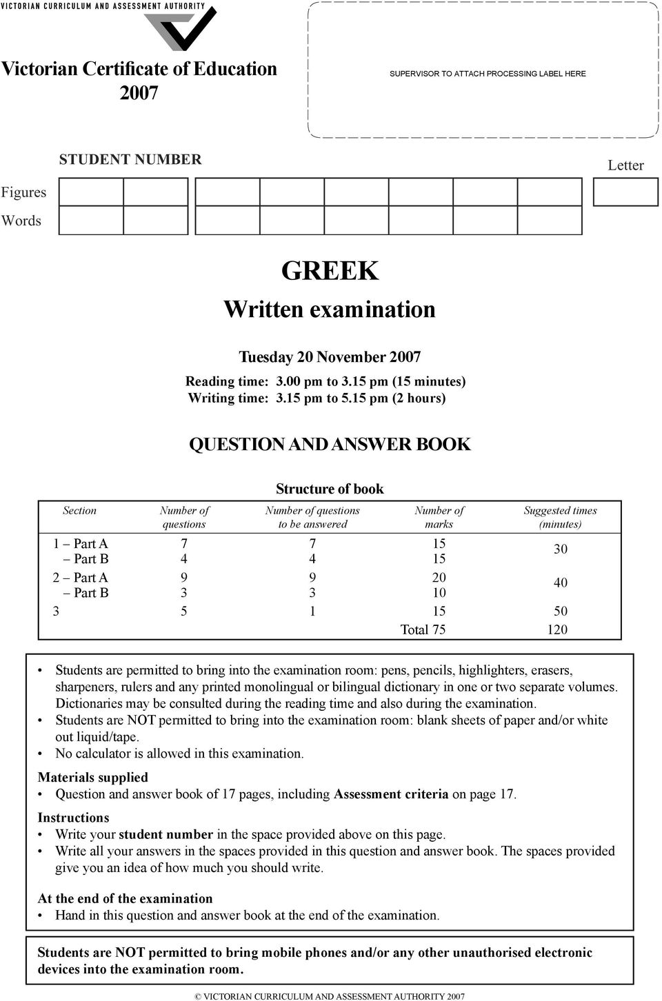 15 pm (2 hours) QUESTION AND ANSWER BOOK Section Number of questions Structure of book Number of questions to be answered Number of marks Suggested times (minutes) 1 Part A 7 7 15 Part B 4 4 15 30 2