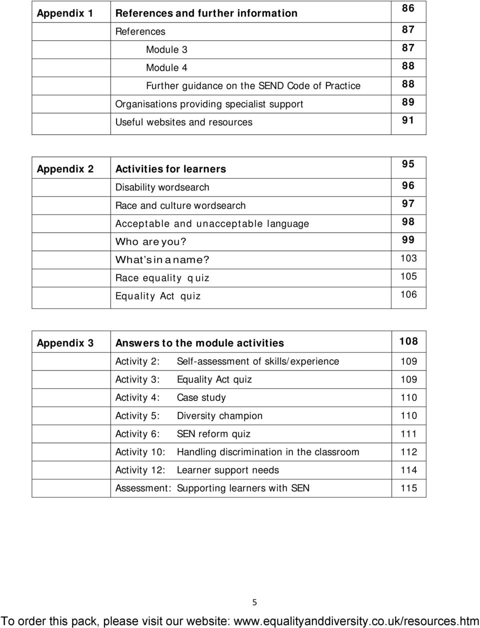 103 Race equality q uiz 105 Equality Act quiz 106 Appendix 3 Answers to the module activities 108 Activity 2: Self-assessment of skills/experience 109 Activity 3: Equality Act quiz 109 Activity 4: