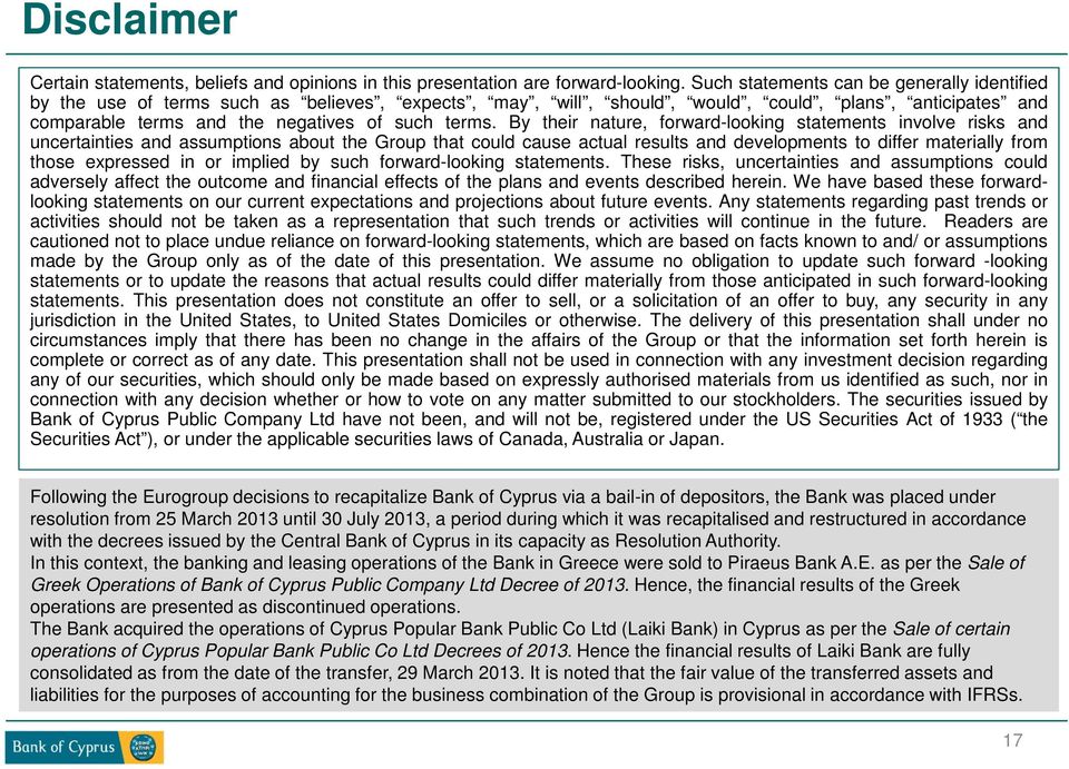 By their nature, forward-looking statements involve risks and uncertainties and assumptions about the Group that could cause actual results and developments to differ materially from those expressed
