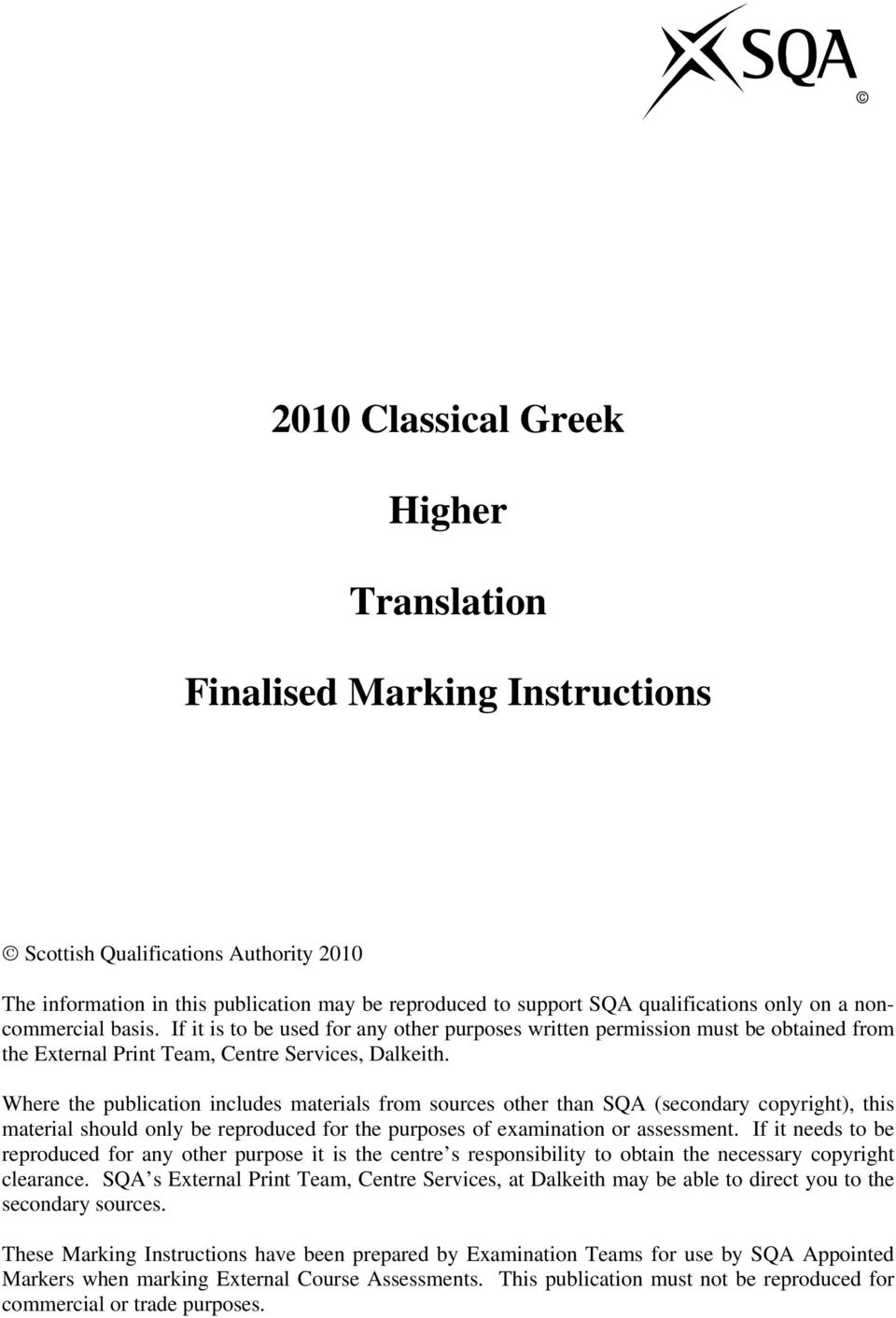 Where the publication includes materials from sources other than SQA (secondary copyright), this material should only be reproduced for the purposes of examination or assessment.