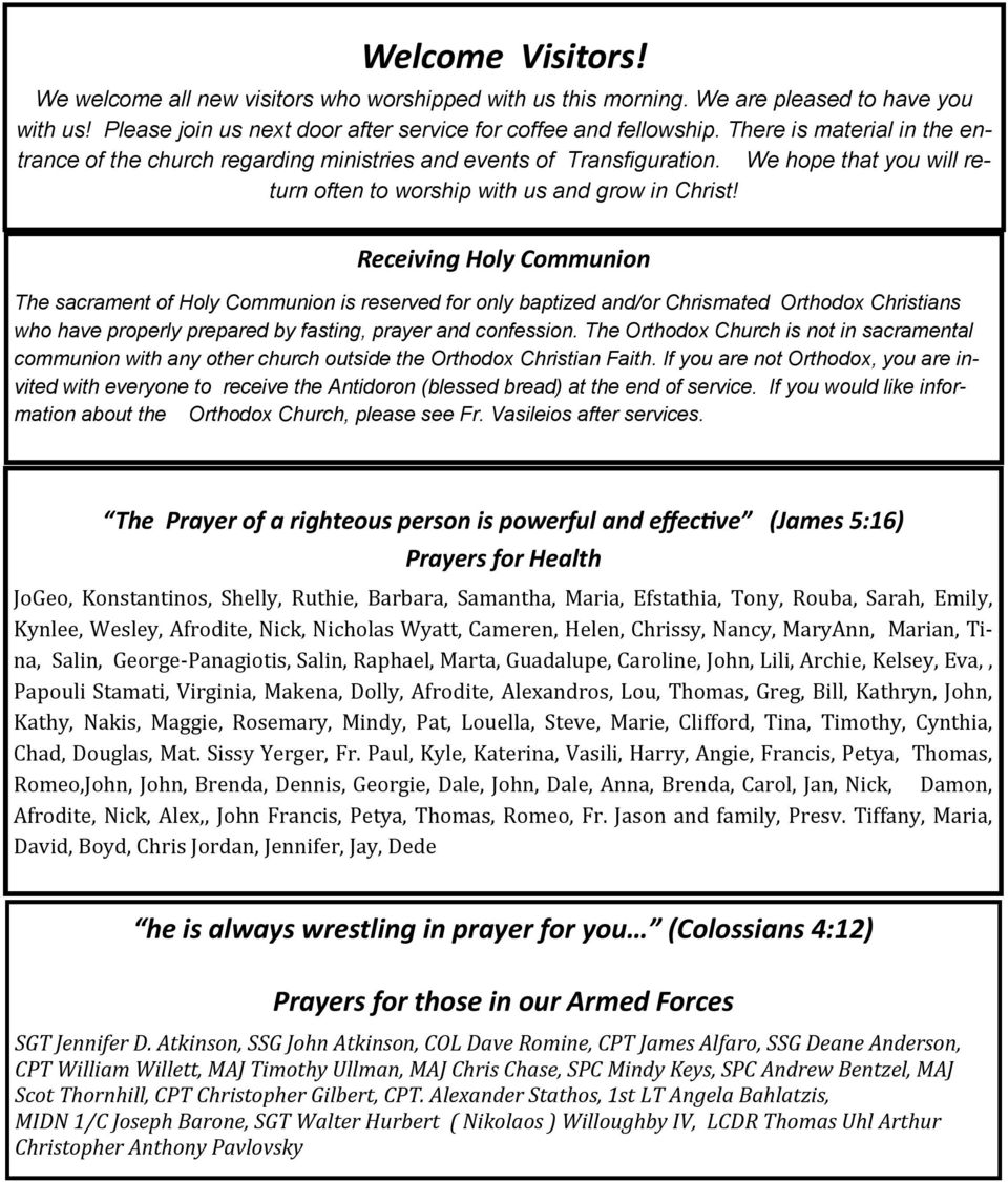 Receiving Holy Communion The sacrament of Holy Communion is reserved for only baptized and/or Chrismated Orthodox Christians who have properly prepared by fasting, prayer and confession.