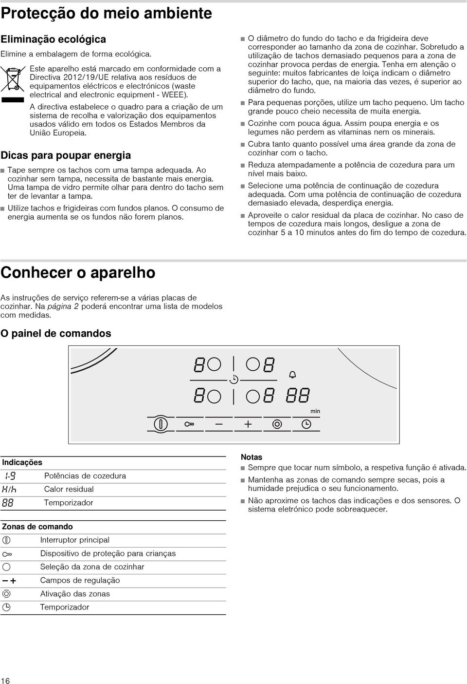 A directiva estabelece o quadro para a criação de um sistema de recolha e valorização dos equipamentos usados válido em todos os Estados Membros da União Europeia.