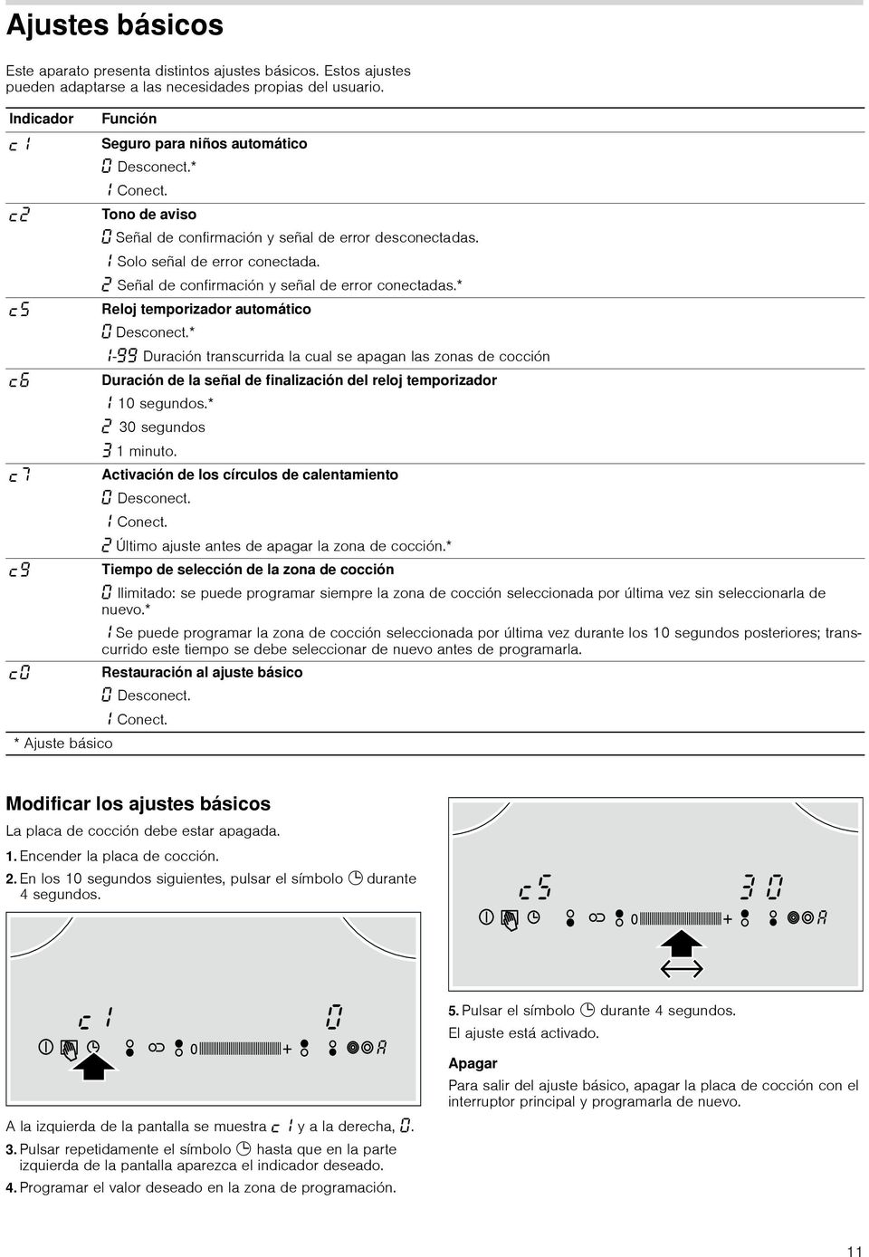 * Reloj temporizador automático Desconect.* ŠŠ Duración transcurrida la cual se apagan las zonas de cocción Duración de la señal de finalización del reloj temporizador ˆ 10 segundos.