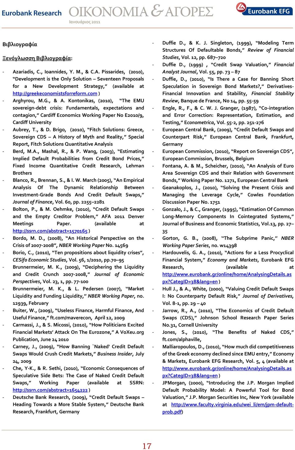 , & D. Brigo, (2010), Fitch Solutions: Greece, Sovereign CDS A History of Myth and Reality, Special Report, Fitch Solutions Quantitative Analysis - Berd, M.A., Mashal, R., & P.