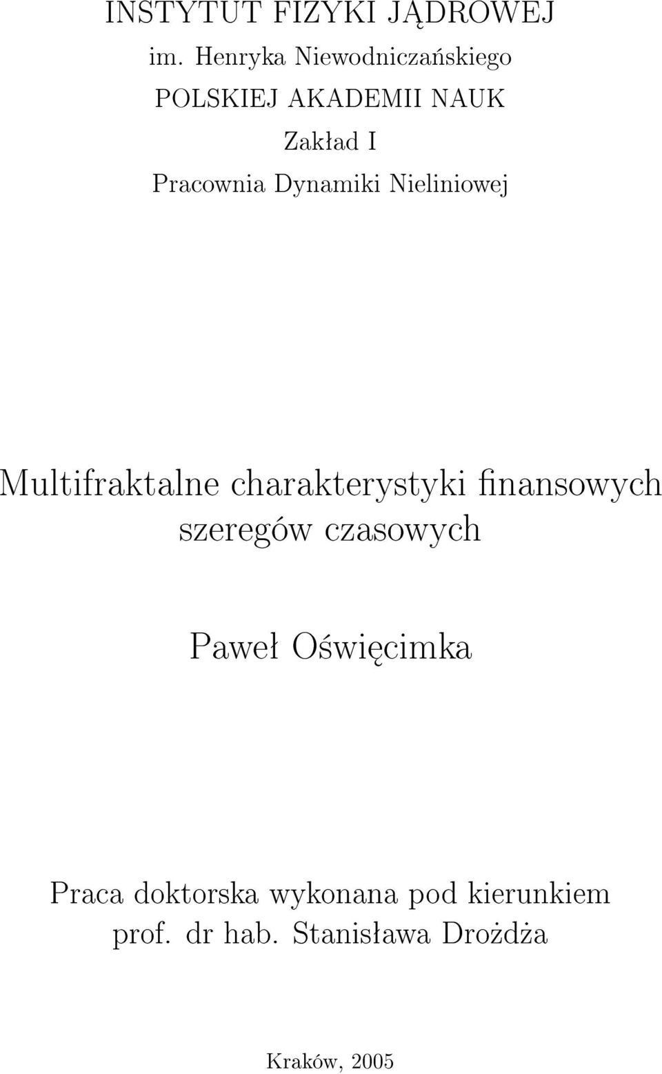 Dynamiki Nieliniowej Multifraktalne charakterystyki finansowych
