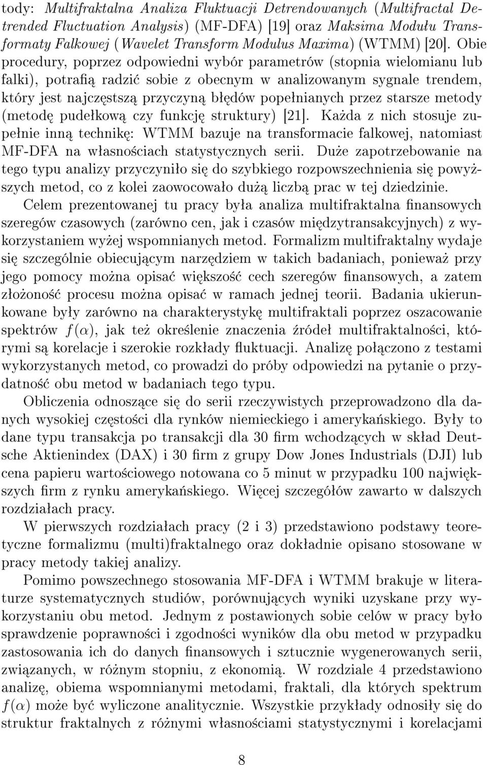 nianych przez starsze metody (metod pude kow czy funkcj struktury) [21].