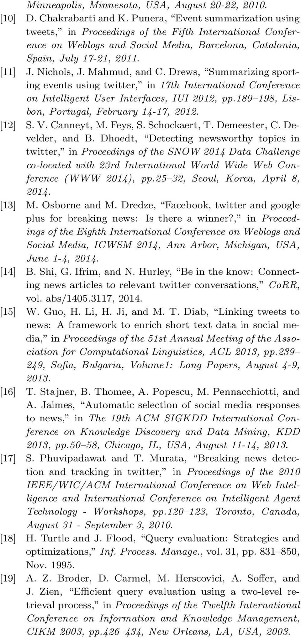 Mahmud, and C. Drews, Summarizing sporting events using twitter, in 17th International Conference on Intelligent User Interfaces, IUI 2012, pp.189 198, Lisbon, Portugal, February 14-17, 2012. [12] S.