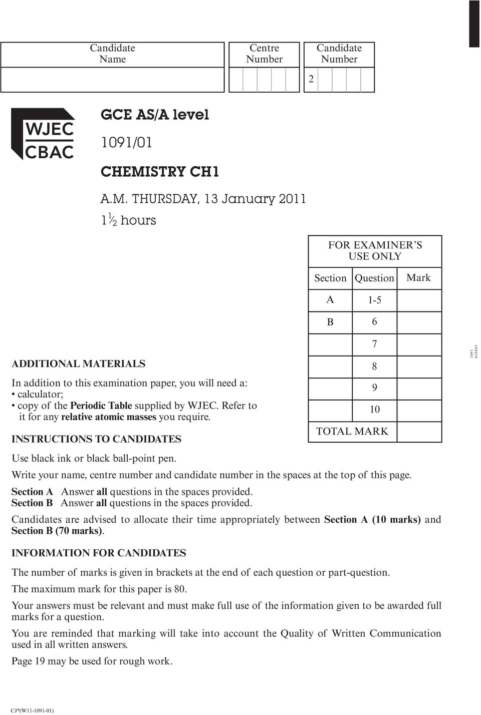 THURSDAY, 13 January 2011 1 1 2 hours FOR EXAMINER S USE ONLY Section A B Question 1-5 6 Mark ADDITIONAL MATERIALS In addition to this examination paper, you will need a: calculator; copy of the