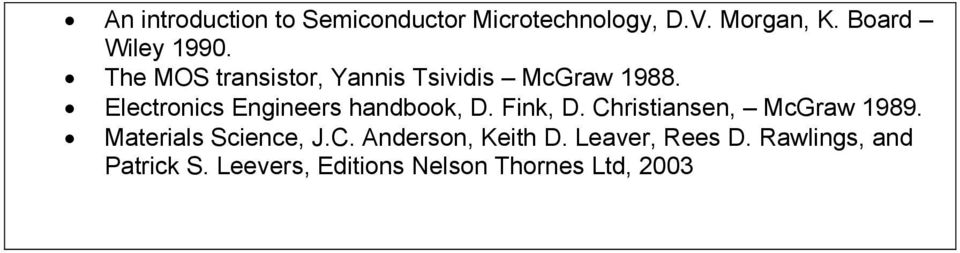 Fink, D. Christiansen, McGraw 1989. Materials Science, J.C. Anderson, Keith D.