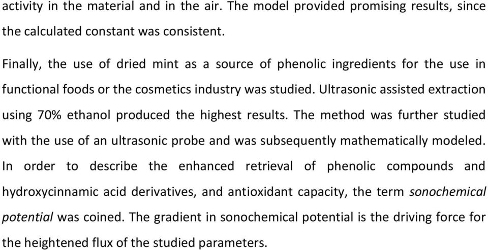 Ultrasonic assisted extraction using 70% ethanol produced the highest results.
