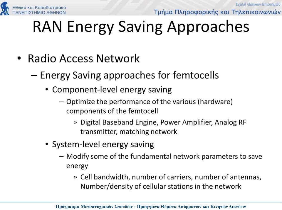 Amplifier, Analog RF transmitter, matching network System-level energy saving Modify some of the fundamental network