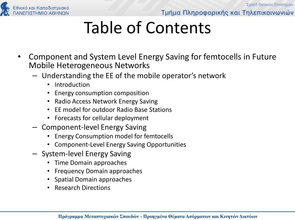 Base Stations Forecasts for cellular deployment Component-level Energy Saving Energy Consumption model for femtocells Component-Level