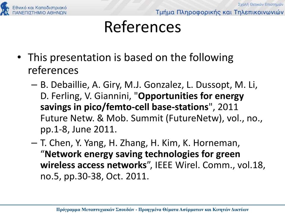 Giannini, "Opportunities for energy savings in pico/femto-cell base-stations", 2011 Future Netw. & Mob.