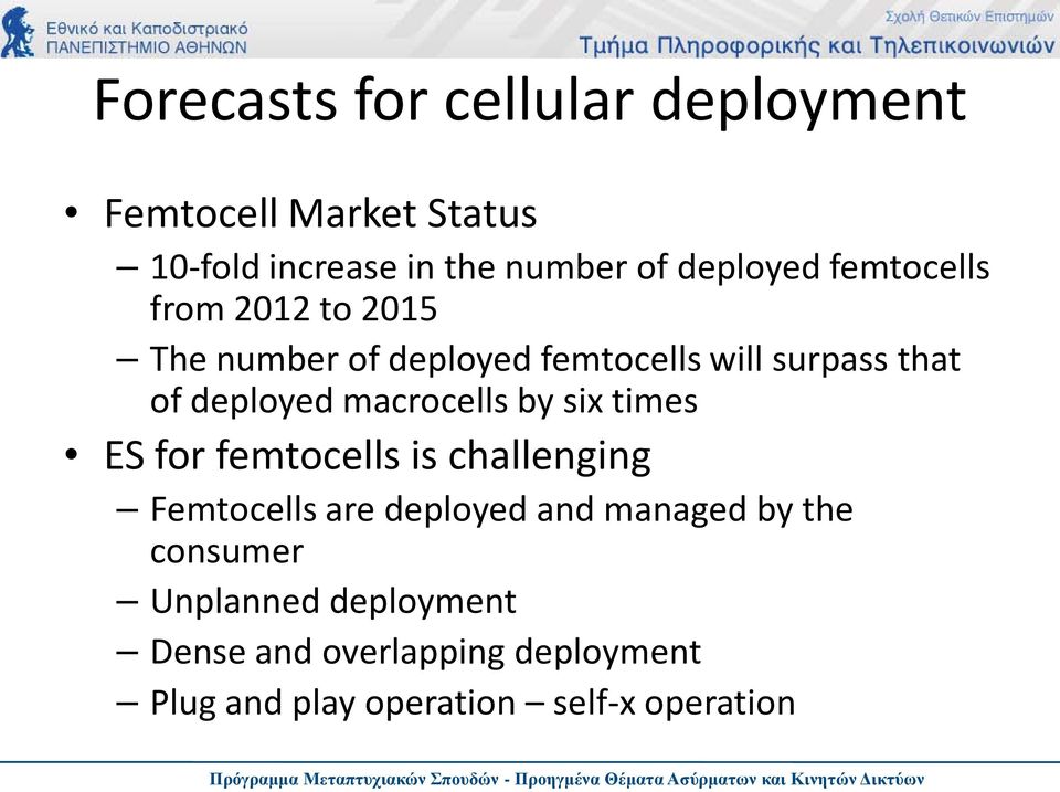 deployed macrocells by six times ES for femtocells is challenging Femtocells are deployed and