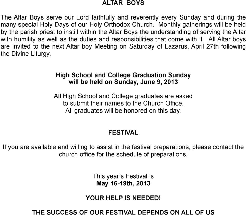 All Altar boys are invited to the next Altar boy Meeting on Saturday of Lazarus, April 27th following the Divine Liturgy.