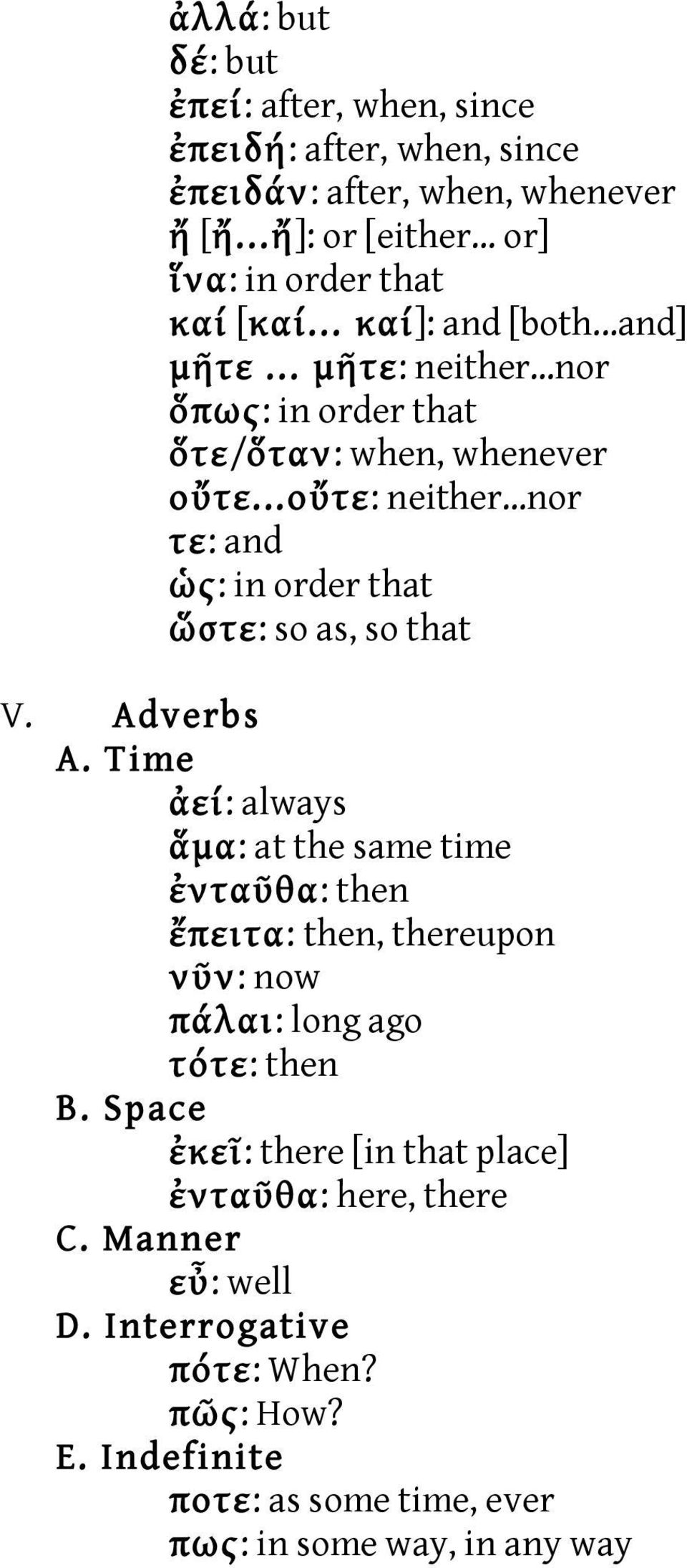 ..nor τε: and ὡς: in order that ὥστε: so as, so that V. Adverbs A.